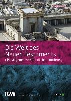 Die Welt des Neuen Testaments. Eine allgemeinverständliche Einführung