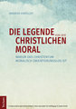 Die Legende von der christlichen Moral