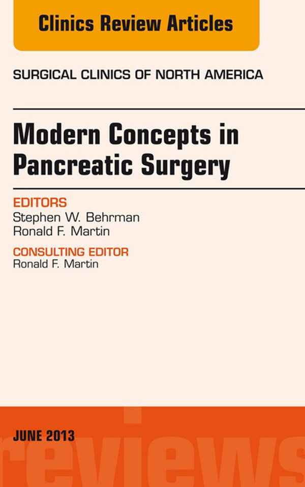 Modern Concepts in Pancreatic Surgery, An Issue of Surgical Clinics,