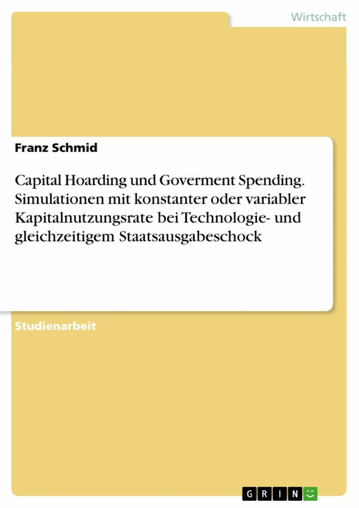 Capital Hoarding und Goverment Spending. Simulationen mit konstanter oder variabler Kapitalnutzungsrate bei Technologie- und gleichzeitigem Staatsausgabeschock