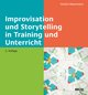 Improvisation und Storytelling in Training und Unterricht