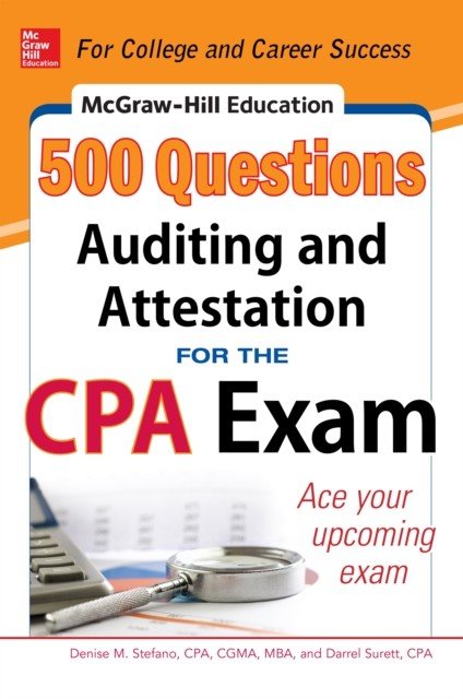 McGraw-Hill Education 500 Auditing and Attestation Questions for the CPA Exam