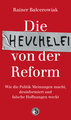 Die Heuchelei von der Reform