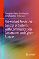 Networked Predictive Control of Systems with Communication Constraints and Cyber Attacks