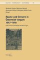 Räume und Grenzen in Österreich-Ungarn 1867 - 1918