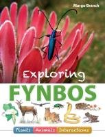 Exploring Fynbos: Plants, Animals, Interactions.