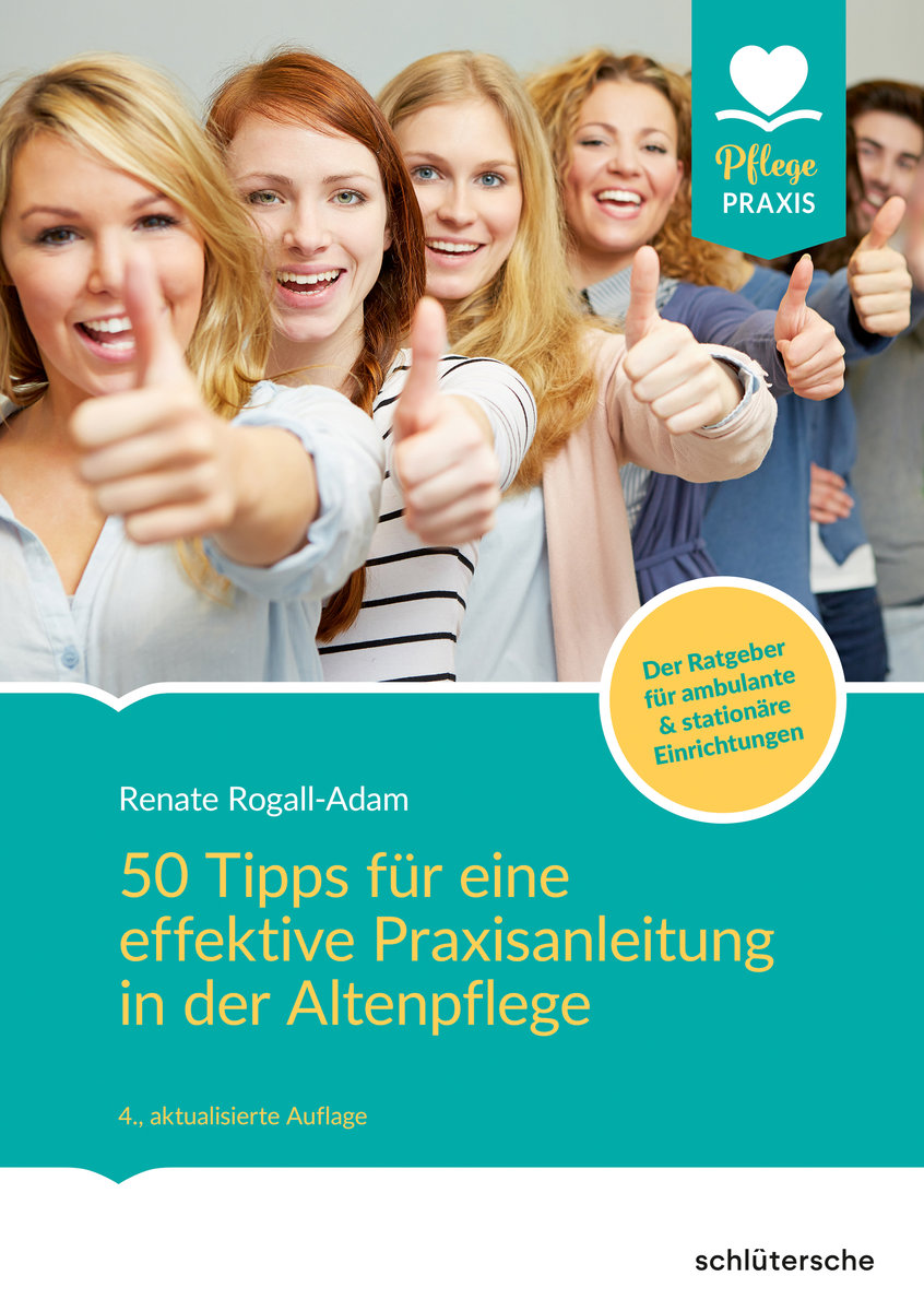 50 Tipps für eine effektive Praxisanleitung in der Altenpflege. Der Ratgeber für ambulante und stationäre Einrichtungen