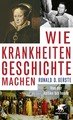 Wie Krankheiten Geschichte machen