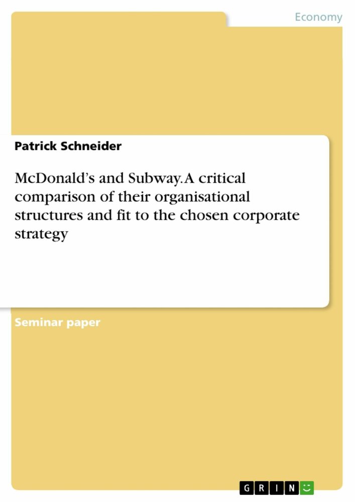 McDonald's and Subway. A critical comparison of their organisational structures and fit to the chosen corporate strategy