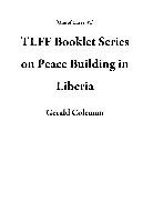 TLFF Booklet Series on Peace Building in Liberia (One of Three, #1)