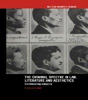 The Criminal Spectre in Law, Literature and Aesthetics