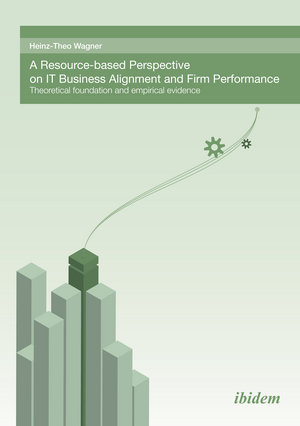 A Resource-based perspective on IT Business Alignment and firm performance