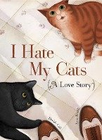 I Hate My Cats (A Love Story)