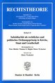 Subsidiarität als rechtliches und politisches Ordnungsprinzip in Kirche, Staat und Gesellschaft.