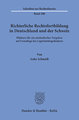 Richterliche Rechtsfortbildung in Deutschland und der Schweiz.