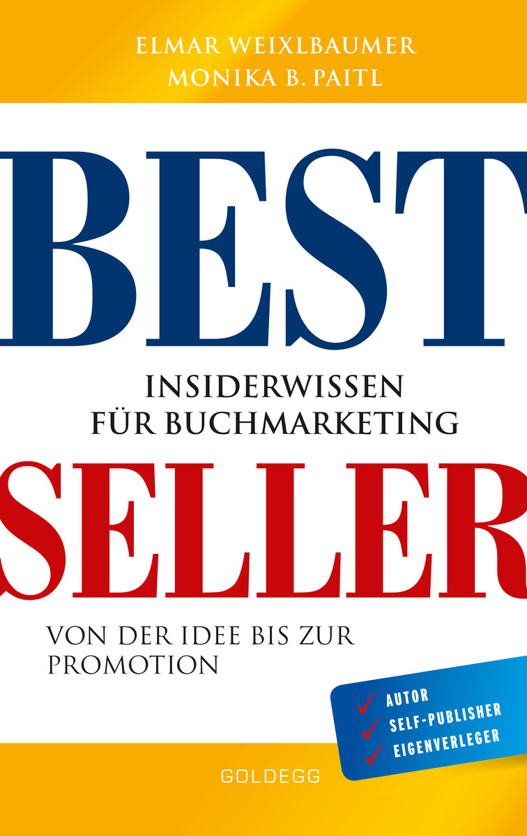 Bestseller. Insiderwissen für Buchmarketing von der Idee bis zur Promotion. Mein eigenes Buch schreiben, veröffentlichen und vermarkten. Tipps von Insidern für Self Publisher, Eigenverleger & Verlage