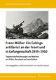 Franz Müller: Ein Gebirgsartillerist (1. Geb.-Div.) an der Front und in Gefangenschaft 1939-1950