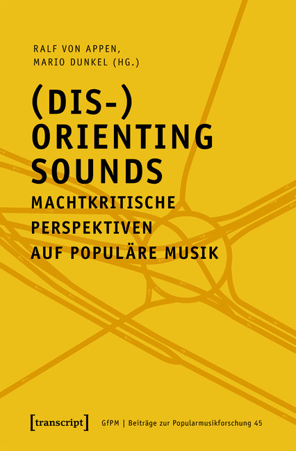 (Dis-)Orienting Sounds - Machtkritische Perspektiven auf populäre Musik