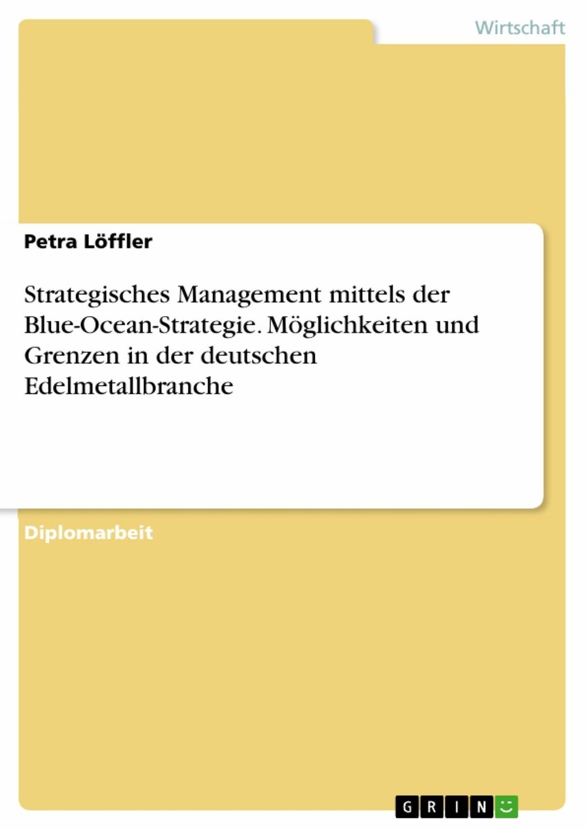 Strategisches Management mittels der Blue-Ocean-Strategie. Möglichkeiten und Grenzen in der  deutschen Edelmetallbranche