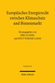 Europäisches Energierecht zwischen Klimaschutz und Binnenmarkt