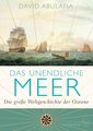 Das unendliche Meer - Die große Weltgeschichte der Ozeane