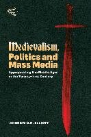 Medievalism, Politics and Mass Media