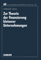 Zur Theorie der Finanzierung kleinerer Unternehmungen