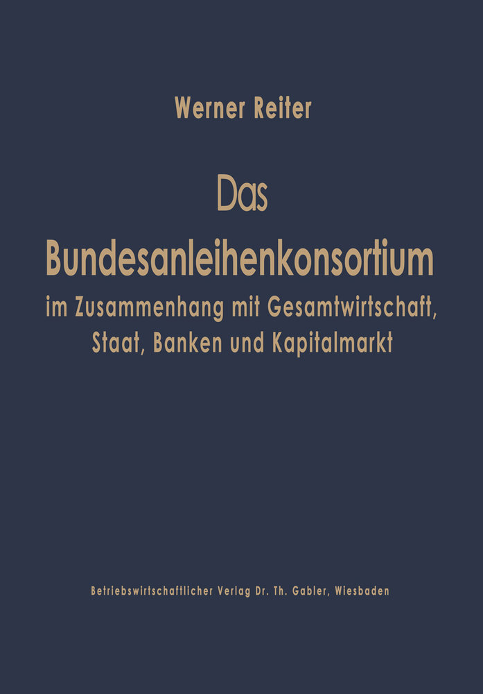 Das Bundesanleihekonsortium im Zusammenhang mit Gesamtwirtschaft, Staat, Banken und Kapitalmarkt