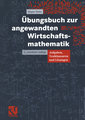 Übungsbuch zur angewandten Wirtschaftsmathematik