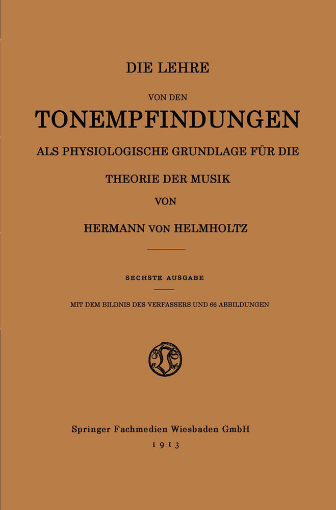 Die Lehre von den Tonempfindungen als Physiologische Grundlage für die Theorie der Musik