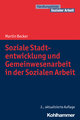 Soziale Stadtentwicklung und Gemeinwesenarbeit in der Sozialen Arbeit