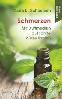 Schmerzen - Mit Duftmedizin auf sanfte Weise lindern: Ratgeber kompakt