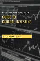 The Corporate Executive's Guide to General Investing