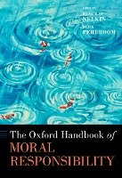 The Oxford Handbook of Moral Responsibility