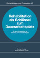 Rehabilitation als Schlüssel zum Dauerarbeitsplatz