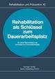 Rehabilitation als Schlüssel zum Dauerarbeitsplatz