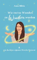 Wie meine Wunden zu Wundern wurden