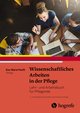 Wissenschaftliches Arbeiten in der Pflege