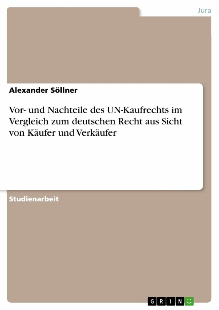 Vor- und Nachteile des UN-Kaufrechts im Vergleich zum deutschen Recht aus Sicht von Käufer und Verkäufer