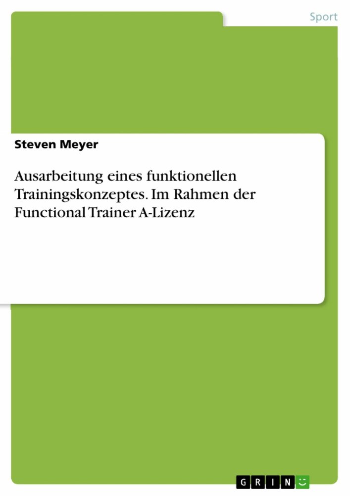 Ausarbeitung eines funktionellen Trainingskonzeptes. Im Rahmen der Functional Trainer A-Lizenz