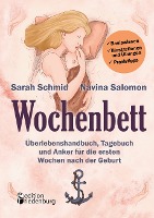 Wochenbett - Überlebenshandbuch, Tagebuch und Anker für die ersten Wochen nach der Geburt