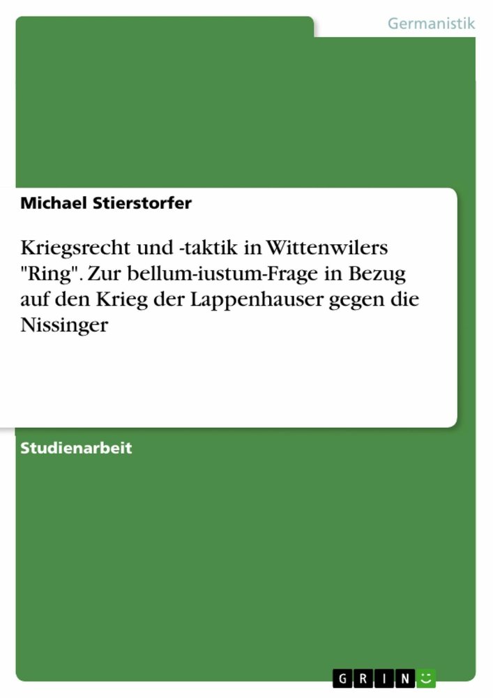 Kriegsrecht und -taktik in Wittenwilers 'Ring'. Zur bellum-iustum-Frage in Bezug auf den Krieg der Lappenhauser gegen die Nissinger