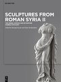 Sculptures from Roman Syria II