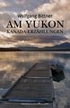 Am Yukon - Kanada-Erzählungen