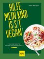 Hilfe, mein Kind is(s)t vegan!