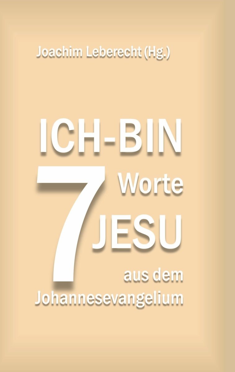 7 Ich-bin-Worte Jesu aus dem Johannesevangelium