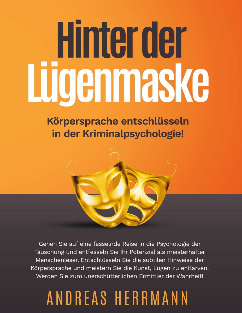 Hinter der Lügenmaske: Körpersprache entschlüsseln in der Kriminalpsychologie!