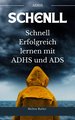 Schnell Erfolgreich lernen mit ADHS und ADS