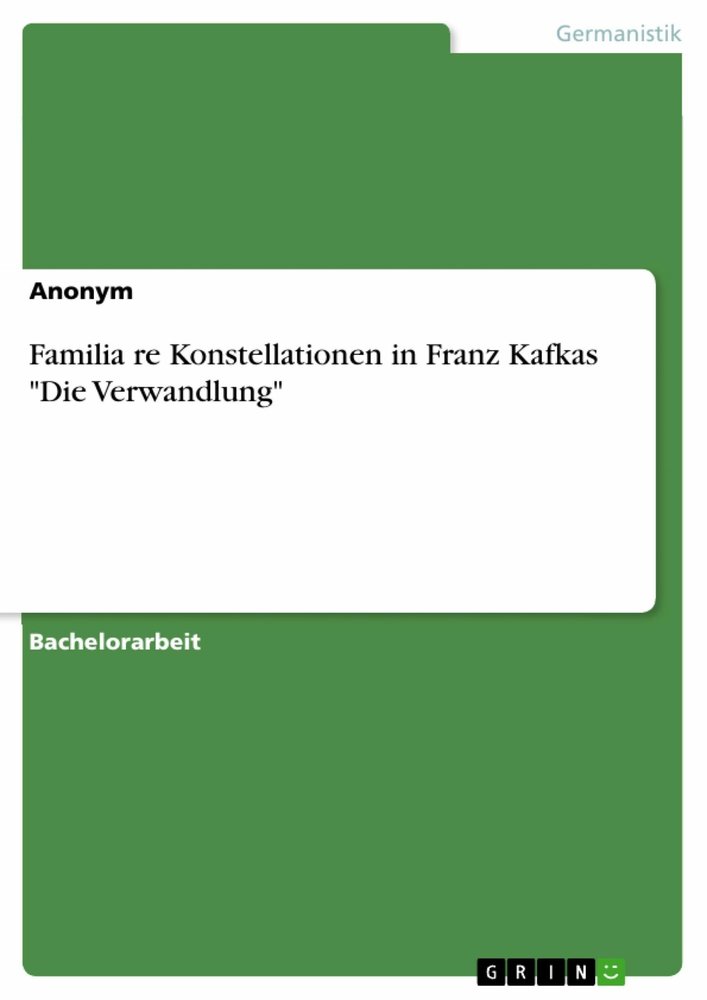 Familia?re Konstellationen in Franz Kafkas 'Die Verwandlung'