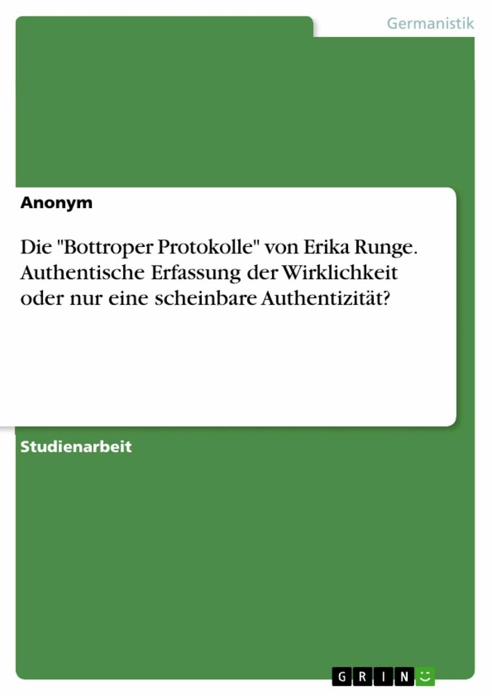 Die 'Bottroper Protokolle' von Erika Runge. Authentische Erfassung der Wirklichkeit oder nur eine scheinbare Authentizität?